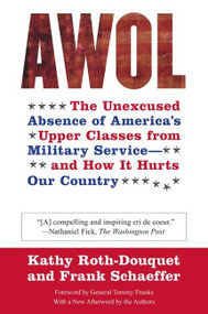 AWOL (The Unexcused Absence of America's Upper Classes from Military Service -- and How It Hurts Our Country) by Kathy Roth-Douquet, Frank Schaeffer, 9780060888602