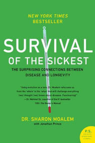 Survival of the Sickest (The Surprising Connections Between Disease and Longevity) by Sharon Moalem, Jonathan Prince, 9780060889661