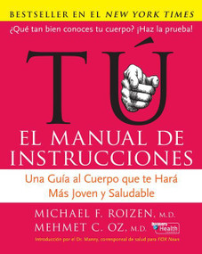Tu: El Manual de Instrucciones (Una Guía al Cuerpo Que Te Hará Más Joven y Saludable) (Spanish Edition) by Mehmet C. Oz, M.D., Michael F. Roizen, M.D., 9780060890049