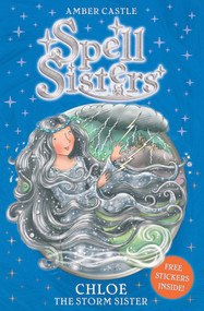 Spell Sisters: Chloe the Storm Sister by Amber Castle, Mary Hall, 9780857072542