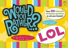 Would You Rather...? LOL (Over 300 Intensely Intriguing Questions to Ask Your Friends) by Justin Heimberg, David Gomberg, 9781934734261