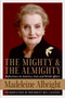 The Mighty and the Almighty (Reflections on America, God, and World Affairs) by Madeleine Albright, 9780060892579