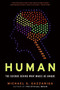 Human (The Science Behind What Makes Us Unique) by Michael S. Gazzaniga, 9780060892883