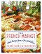 The French Market (More Recipes from a French Kitchen) by Joanne Harris, Fran Warde, 9780060893132