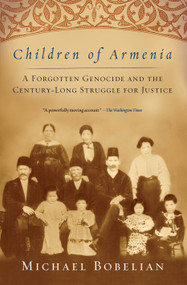 Children of Armenia (A Forgotten Genocide and the Century-long Struggle for Justice) by Michael Bobelian, 9781416557265