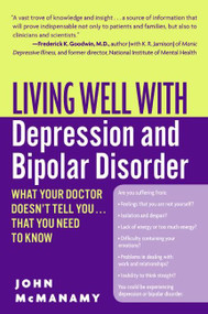 Living Well with Depression and Bipolar Disorder (What Your Doctor Doesn't Tell You...That You Need to Know) by John McManamy, 9780060897420