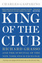 King of the Club (Richard Grasso and the Survival of the New York Stock Exchange) by Charles Gasparino, 9780060898342
