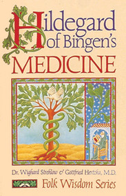 Hildegard of Bingen's Medicine by Dr. Wighard Strehlow, Gottfried Hertzka, 9780939680443