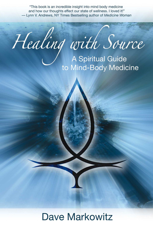 Healing with Source (A Spiritual Guide to Mind-Body Medicine) by Dave Markowitz, 9781844095117