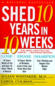 Shed 10 Years in 10 Weeks by Carol Colman, Julian Whitaker, 9780684847917