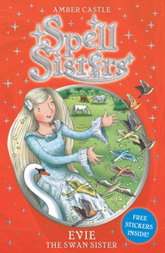 Spell Sisters: Evie the Swan Sister by Amber Castle, Mary Hall, 9780857072528