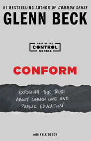 Conform (Exposing the Truth About Common Core and Public Education) by Glenn Beck, 9781476773889