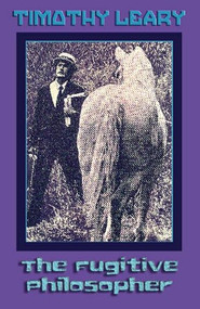 The Fugitive Philosopher by Timothy Leary, 9781579510398