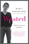 Wasted Updated Edition (A Memoir of Anorexia and Bulimia) by Marya Hornbacher, 9780062327031