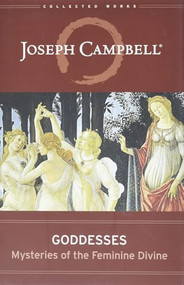 Goddesses (Mysteries of the Feminine Divine) by Joseph Campbell, Safron Rossi, 9781608681822