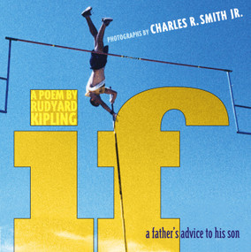 If (A Father's Advice to His Son) by Rudyard Kipling, Charles R. Smith Jr., 9780689877995