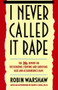 I Never Called It Rape by Robin Warshaw, Gloria Steinem, Salamishah Tillet, 9780060925727