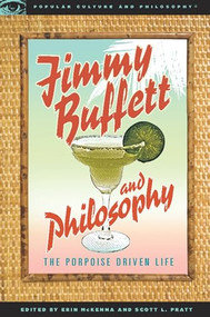 Jimmy Buffett and Philosophy (The Porpoise Driven Life) by Erin McKenna, Scott L. Pratt, 9780812696592