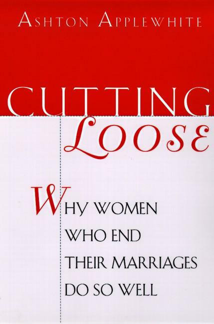 Cutting Loose (Why Women Who End Their Marriages Do So Well) by Ashton Applewhite, 9780060928889