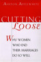 Cutting Loose (Why Women Who End Their Marriages Do So Well) by Ashton Applewhite, 9780060928889