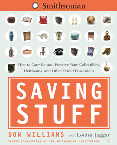 Saving Stuff (How to Care for and Preserve Your Collectibles, Heirlooms, and Other Prized Possessions) by Don Williams, Louisa Jaggar, 9780743264167