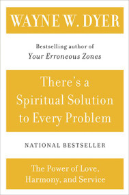 There's a Spiritual Solution to Every Problem by Wayne W. Dyer, 9780060929701