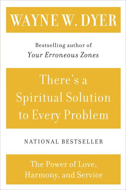 There's a Spiritual Solution to Every Problem by Wayne W. Dyer, 9780060929701