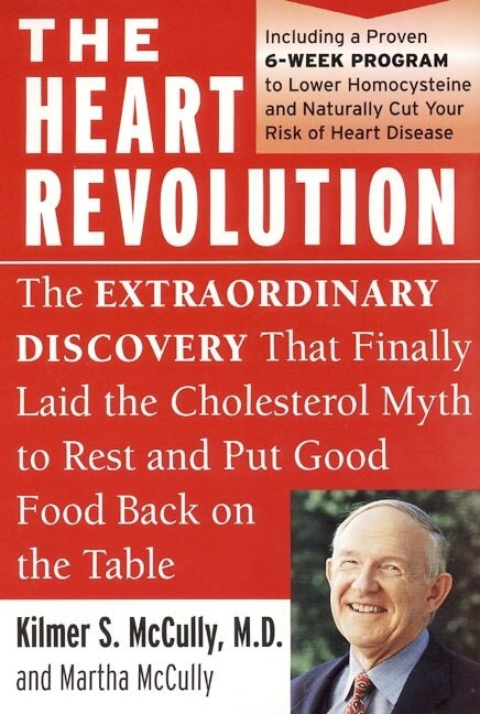 The Heart Revolution (The Extraordinary Discovery That Finally Laid the Cholesterol Myth to Rest) by Kilmer McCully, Martha McCully, 9780060929732
