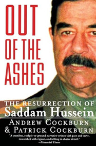 Out of the Ashes (The Resurrection of Saddam Hussein) by Andrew Cockburn, Patrick Cockburn, 9780060929831
