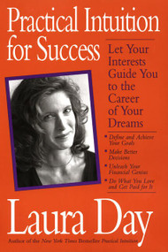 Practical Intuition for Success (Let Your Interests Guide You To the Career of Your Dreams) by Laura Day, 9780060930226