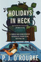 Holidays in Heck by P.  J. O'Rourke, 9780802145956