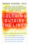 Coloring Outside the Lines (Raising A Smarter Kid by Breaking All the Rules) by Roger Schank, 9780060930776