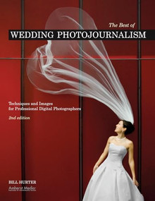 The Best of Wedding Photojournalism (Techniques and Images for Professional Digital Photographers) by Bill Hurter, 9781584282730