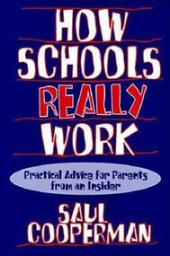 How Schools Really Work (Practical Advice for Parents from an Insider) by Saul Cooperman, 9780812693355