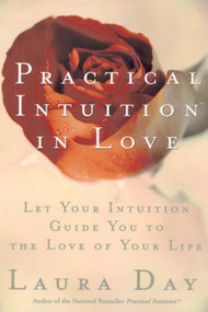 Practical Intuition in Love (Let Your Intuition Guide You to the Love of Your Life) by Laura Day, 9780060931100