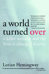 A World Turned Over (A Killer Tornado and the Lives It Changed Forever) by Lorian Hemingway, 9780743247672