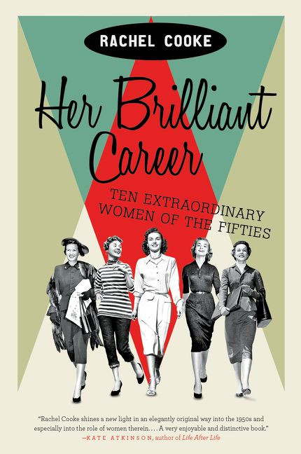 Her Brilliant Career (Ten Extraordinary Women of the Fifties) - 9780062333872 by Rachel Cooke, 9780062333872