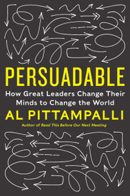 Persuadable (How Great Leaders Change Their Minds to Change the World) by Al Pittampalli, 9780062333896