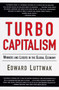 Turbo-Capitalism (Winners and Losers in the Global Economy) by Edward N. Luttwak, Weidenfeld & Nicolson, 9780060931377