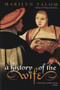 A History of the Wife by Marilyn Yalom, 9780060931568