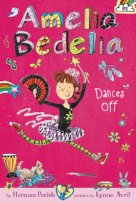 Amelia Bedelia Chapter Book #8: Amelia Bedelia Dances Off by Herman Parish, Lynne Avril, 9780062334084
