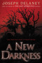 A New Darkness - 9780062334541 by Joseph Delaney, 9780062334541