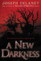 A New Darkness - 9780062334541 by Joseph Delaney, 9780062334541