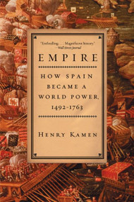 Empire (How Spain Became a World Power, 1492-1763) by Henry Kamen, 9780060932640