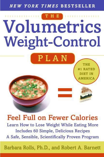 The Volumetrics Weight-Control Plan (Feel Full on Fewer Calories) by Barbara Rolls, PhD, Robert A. Barnett, 9780060932725