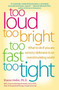 Too Loud, Too Bright, Too Fast, Too Tight (What to Do If You Are Sensory Defensive in an Overstimulating World) by Sharon Heller, 9780060932923