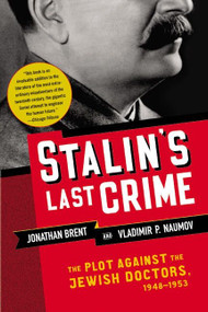 Stalin's Last Crime (The Plot Against the Jewish Doctors, 1948-1953) by Jonathan Brent, Vladimir Naumov, 9780060933104
