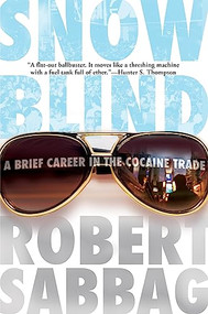Snowblind (A Brief Career in the Cocaine Trade) by Robert Sabbag, 9780802144942