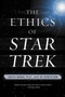 The Ethics of Star Trek by Judith Barad, Ed Robertson, 9780060933265