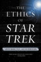 The Ethics of Star Trek by Judith Barad, Ed Robertson, 9780060933265
